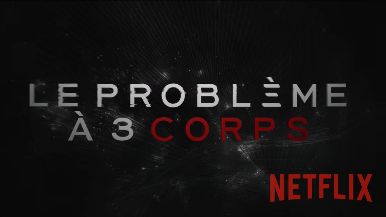 Netflix dévoile la bande-annonce de sa série Le Problème à 3