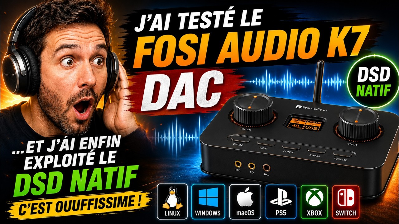 J’ai testé le Fosi Audio K7 : il est excellent…et les DSD natif sont ouffissime !
