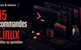 15 commandes Linux vraiment utiles au quotidien