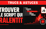 Trouver le script qui ralentit une page avec les DevTools