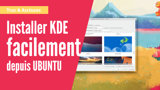 Comment installer KDE depuis Ubuntu facilement ?