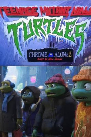 Teenage Mutant Ninja Turtles Chrome Alone 2: Lost in New Jersey