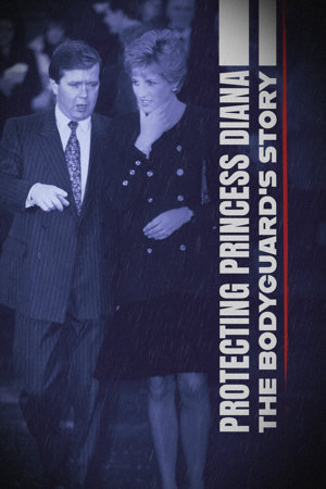 protecting princess diana: the bodyguard's story