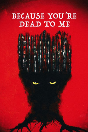 because you're dead to me
