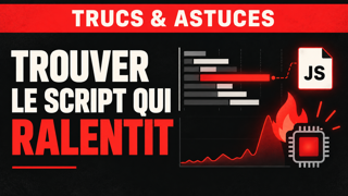 Trouver le script qui ralentit une page avec les DevTools