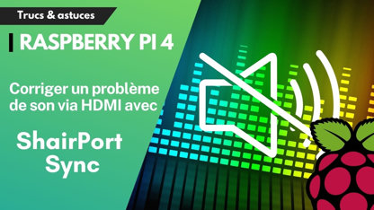 Comment résoudre un problème de son avec le port HDMI sur un Raspberry Pi 4 et Shairport Sync ?