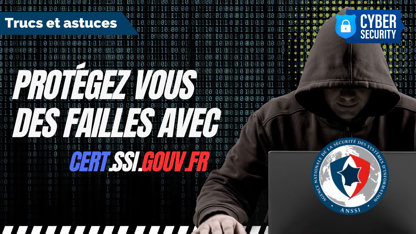 Comment se protéger des failles de sécurité grâce au site du gouvernement CERT-SSI ?