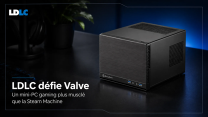 LDLC défie Valve avec un mini-PC gaming plus musclé que la Steam Machine