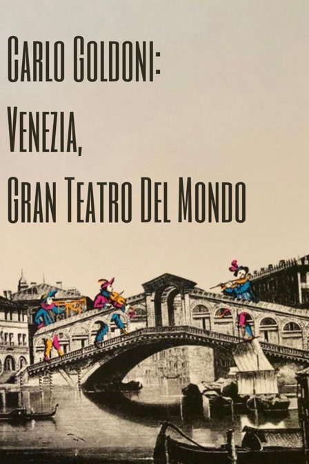 carlo goldoni: venezia, gran teatro del mondo