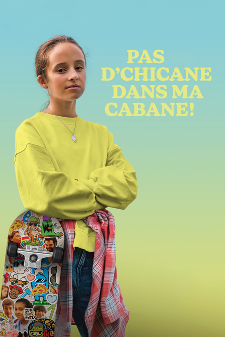 pas d’chicane dans ma cabane!