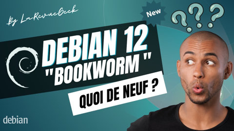 Debian 12 "Bookworm" : Quoi de neuf, évolution ou révolution ?