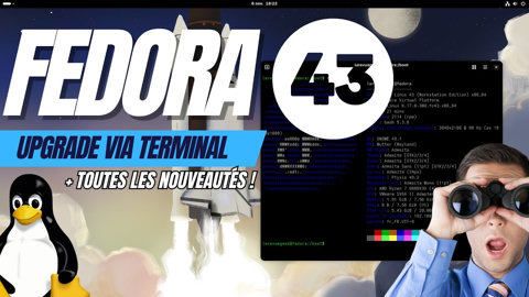 Passer à Fedora 43 : Le GUIDE COMPLET (Nouveautés + Tutoriel upgrade via terminal)
