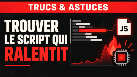 Trouver le script qui ralentit une page avec les DevTools