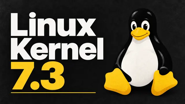 Linux Kernel 7.3 : les principales nouveautés expliquées simplement