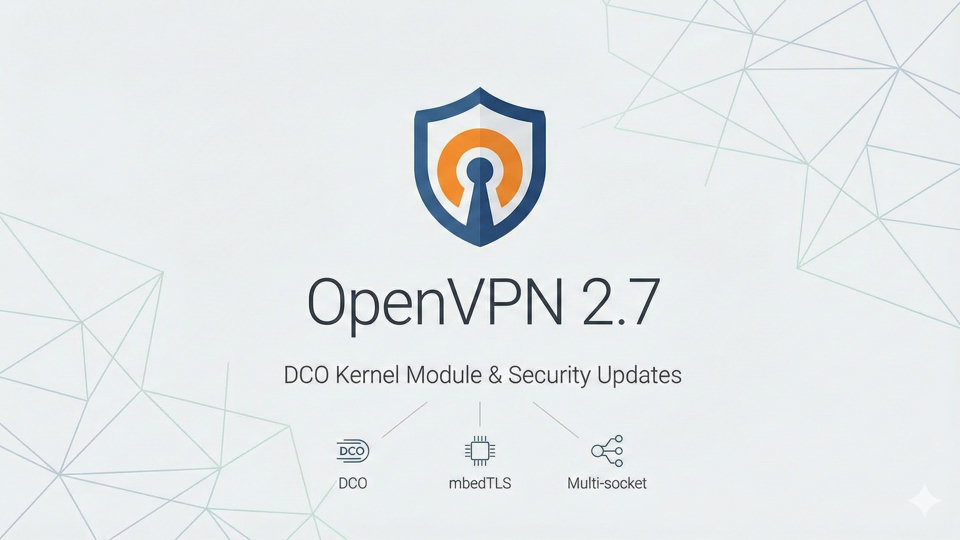 Openvpn 2.7 est là : performances boostées et support du noyau linux au programme