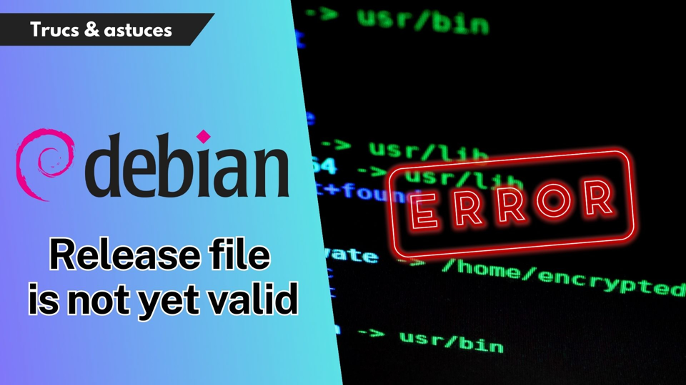 Résoudre l'erreur : "Release file is not yet valid" lors de la mise à jour avec sudo apt update