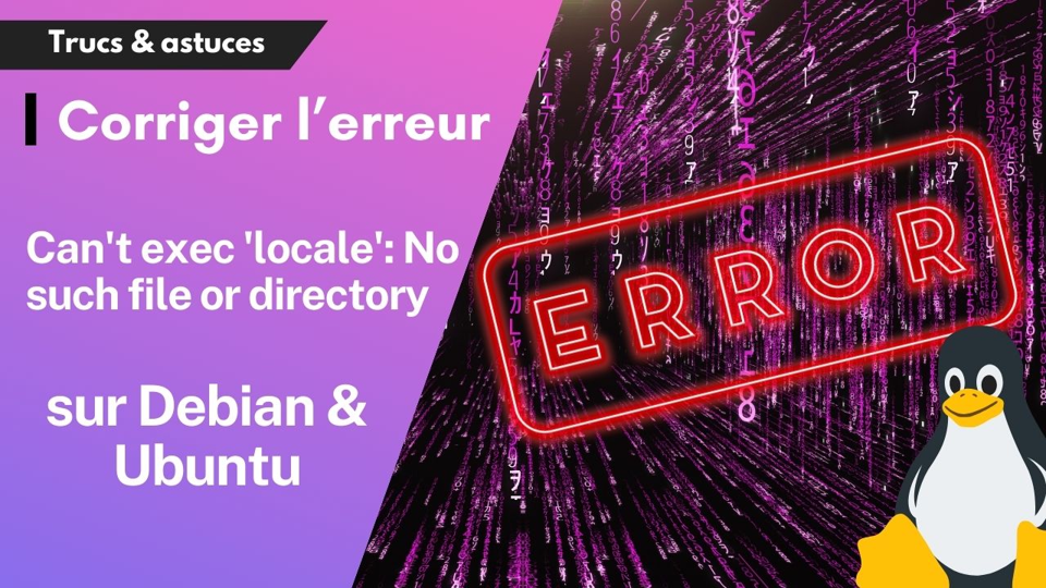 Comment résoudre l'erreur "Can't exec 'locale': No such file or directory" sur les systèmes Debian et dérivés ?